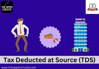 Tax Deducted at Source (TDS) - The Upper Circuits